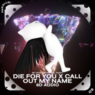 Die For You X Call Out My Name - 8D Audio