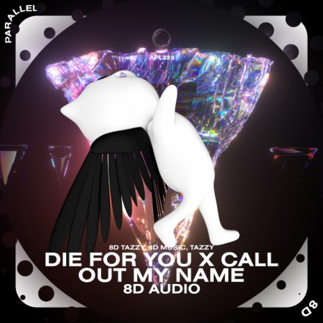 Die For You X Call Out My Name - 8D Audio ft. surround. & Tazzy | Boomplay Music