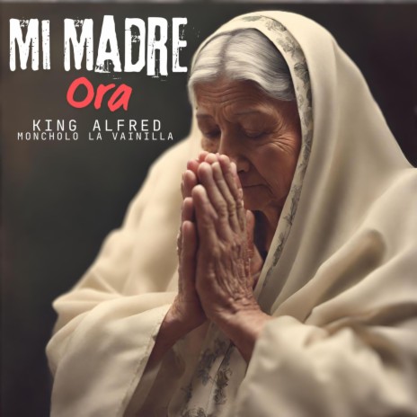 Mi Madre Ora ft. King Alfred | Boomplay Music