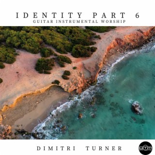 Identity Part 6 (Guitar Instrumental Worship)