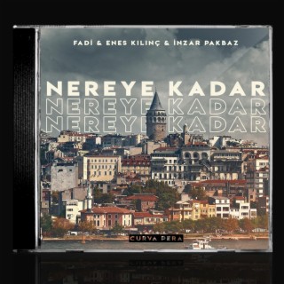 Nereye Kadar