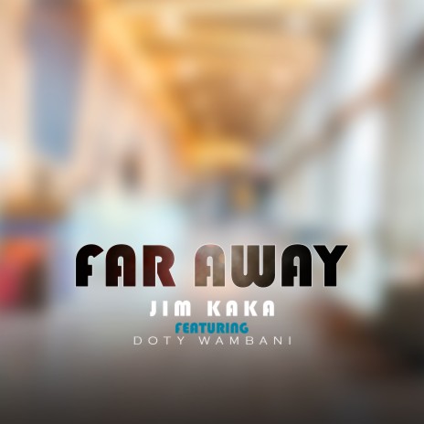 Far Away ft. Doty Wambani | Boomplay Music