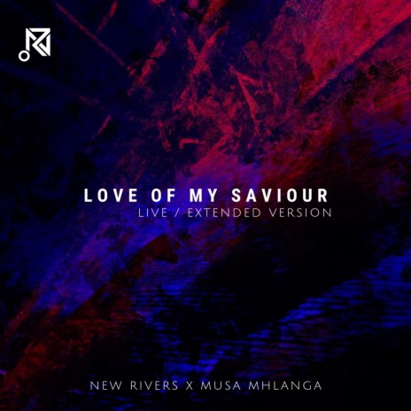 Love Of My Saviour (Live, Extended) ft. Musa Mhlanga | Boomplay Music