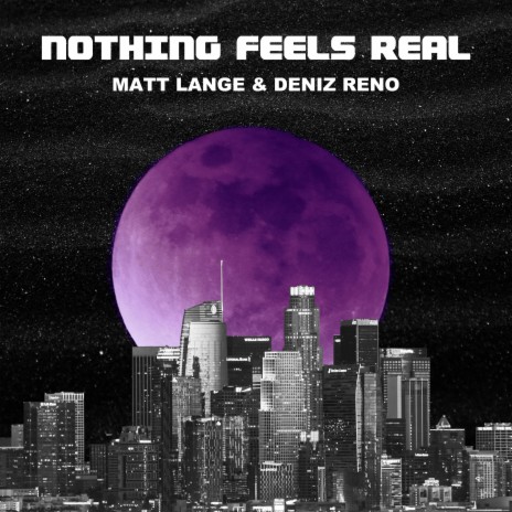 Nothing Feels Real ft. Deniz Reno | Boomplay Music