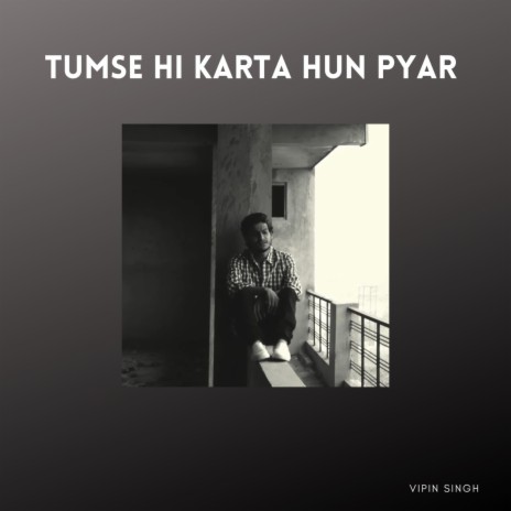 Tumse Hi Karta Hun Pyar | Boomplay Music