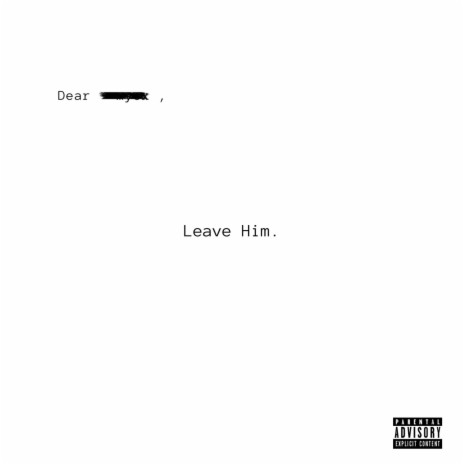 Leave Him | Boomplay Music