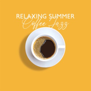 Relaxing Summer Coffee Jazz: Instrumental Music for Elegant Mood