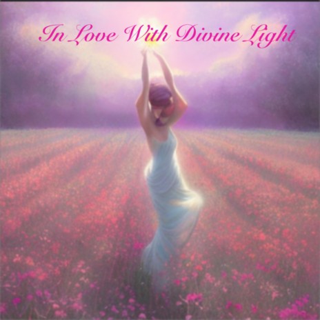 In Love with Divine Light (minute mantra) | Boomplay Music