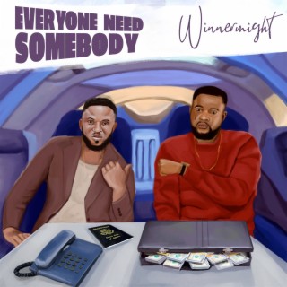 Everyone Need Somebody