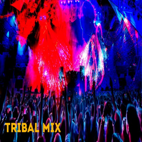 Tribal Mix | Boomplay Music