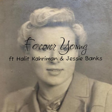 Forever Young ft. Halit Kahriman & Jessie Banks | Boomplay Music