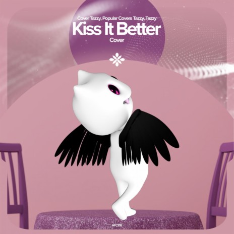 Kiss It Better - Remake Cover ft. capella & Tazzy | Boomplay Music