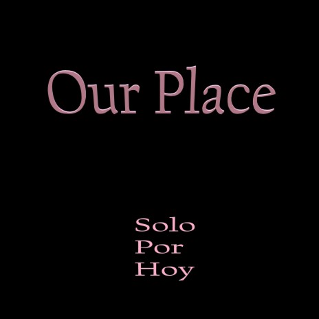 Our Place | Boomplay Music