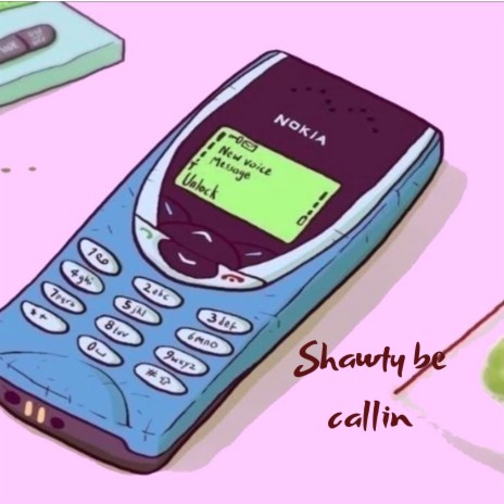 Shawty be callin | Boomplay Music