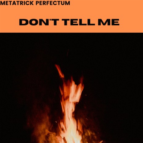 Don't Tell Me | Boomplay Music