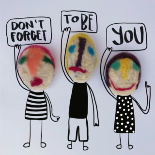 Don't forget to be you