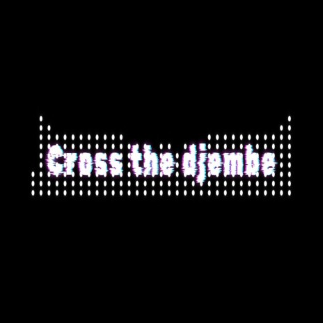 Cross the djembe (djLS original mix)