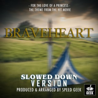 For The Love Of A Princess (From Braveheart) (Slowed Down Version)