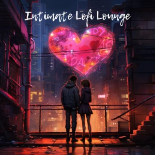 Intimate Lofi Lounge: Sensual Beats for Passionate Nights