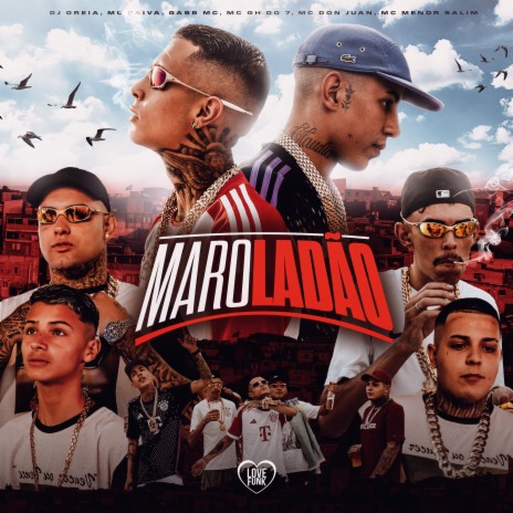 Maroladão ft. Gabb MC, Mc Don Juan, Love Funk, MC GH DO 7 & Mc Menor Salim | Boomplay Music