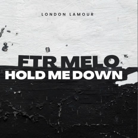 Ftr Melo (Hold Me Down)