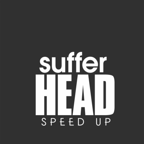 suffer head (speed up) | Boomplay Music