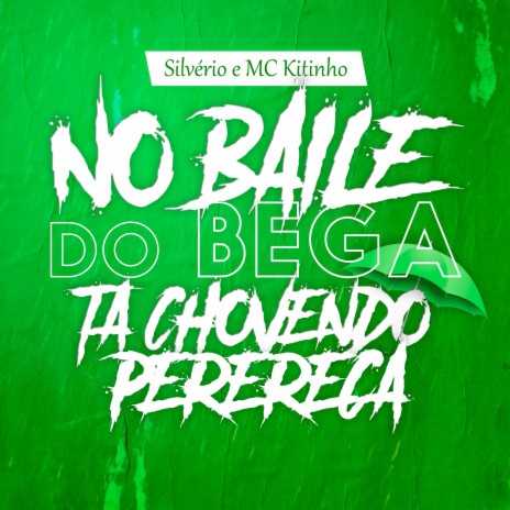 NO BAILE DO BEGA TÁ CHOVENDO PERERECA | Boomplay Music