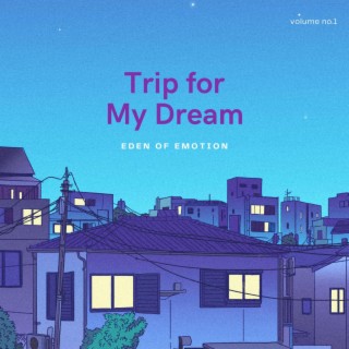 Trip for My Dream, Vol. 1