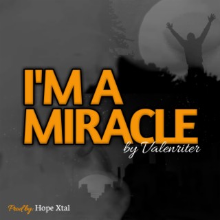 I'm a Miracle lyrics | Boomplay Music
