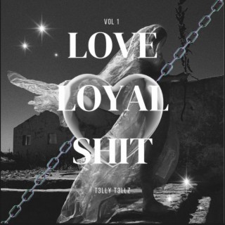 Love Loyal Shit