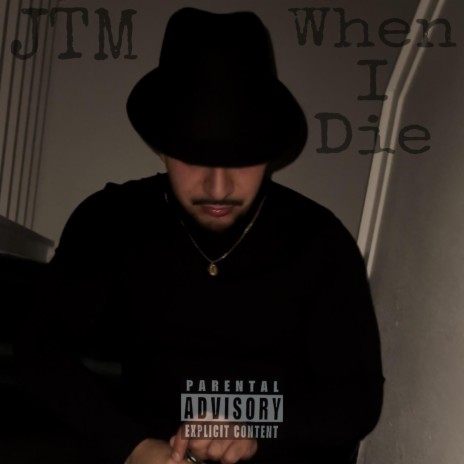 When I Die ft. JTM | Boomplay Music