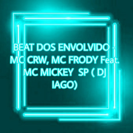 Beat dos Envolvido (feat. MC CRW, MC FRODY, DJ IAGO) | Boomplay Music