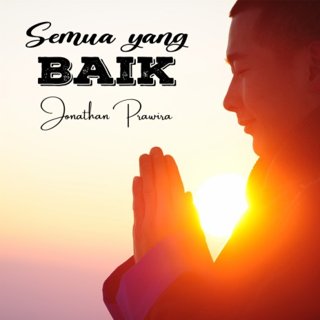 Semua Yang Baik | Boomplay Music