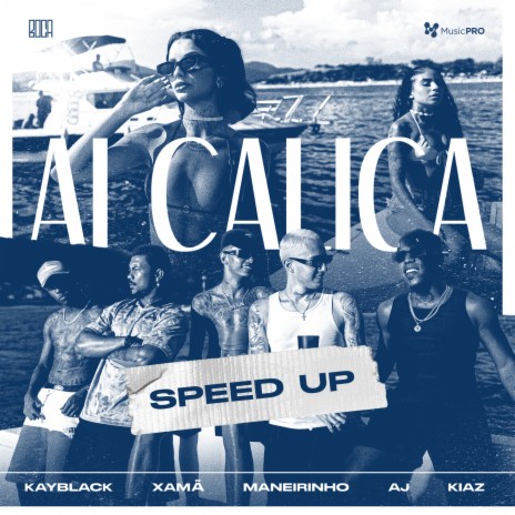 Ai Calica (Speed) ft. KayBlack, Xamã, MC Maneirinho, Kiaz & AJ Wav | Boomplay Music