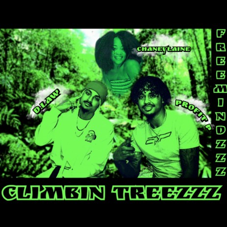 CLIMBIN TREEZZZ ft. PROFIT P & CHANEYLAINE | Boomplay Music