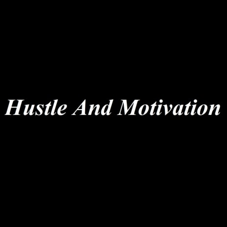 Hustle And Motivation