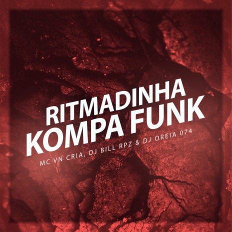 Ritmadinha Kompa Funk ft. DJ BILL RPZ & DJ Oreia 074 | Boomplay Music