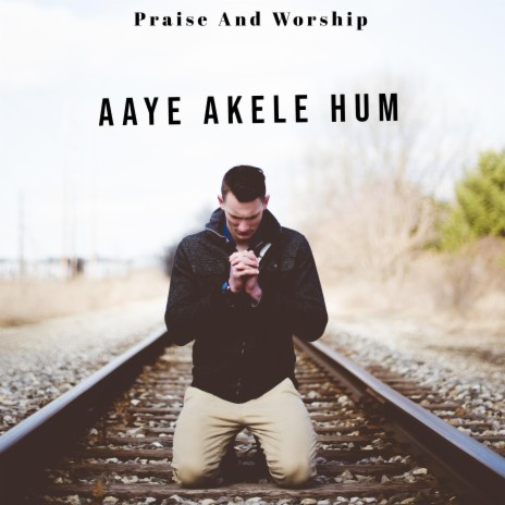 Aaye Akele Hum | Boomplay Music