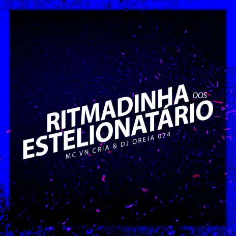 Ritmadinha dos Estelionatário ft. DJ Oreia 074 | Boomplay Music