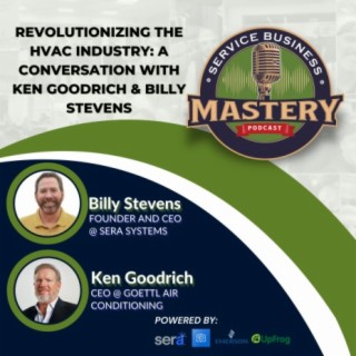 Revolutionizing the HVAC Industry: A Conversation with Ken Goodrich & Billy Stevens