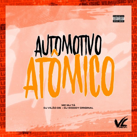 Automotivo Atômico ft. DJ WOODY ORIGINAL & Mc Mj Ta | Boomplay Music