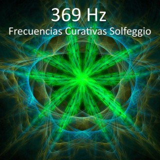 Frecuencias Curativas Solfeggio 369 Hz