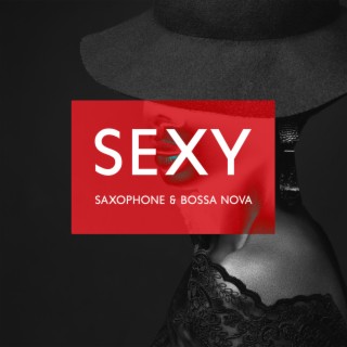 Sexy Saxophone & Bossa Nova: Unique Instrumental Collection