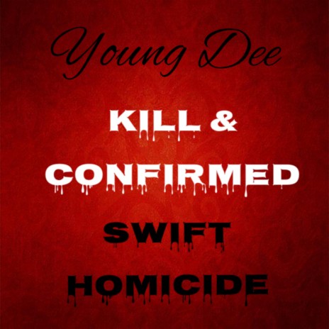 Kill & Confirmed (feat. Homicide) | Boomplay Music