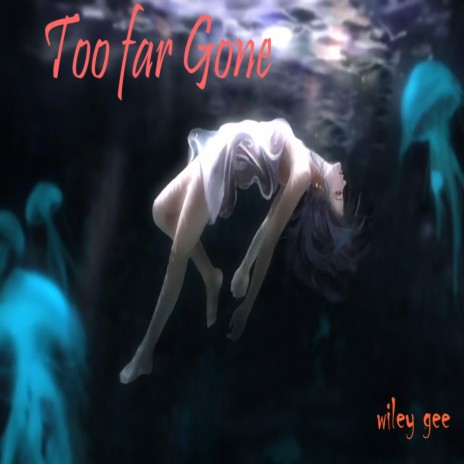 Too Far Gone | Boomplay Music