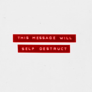 This Message Will Self Destruct
