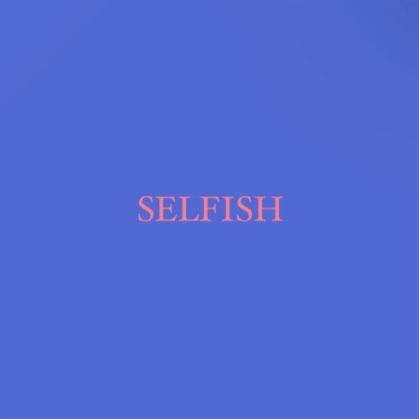 Selfish ft. 97Callion