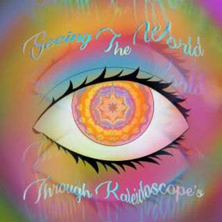 Seeing The World Through Kaleidoscope's