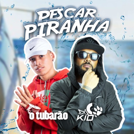 Pescar Piranha ft. o tubarão | Boomplay Music