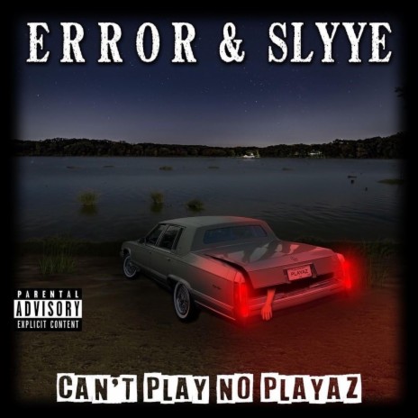 CAN'T PLAY NO PLAYAZ ft. Slyye